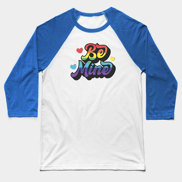 Valentines Day Be Mine Gay Love Is Love LGBT Pride Baseball T-Shirt by Pop Cult Store